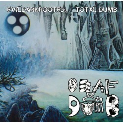 Deaf And Dumb "Evildarkrooted​.​.​. Total Dumb" (CD)