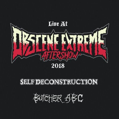 Self Deconstruction/Butcher ABC "Live At Obscene Extreme Aftershow 2018" (DigisleeveCD)