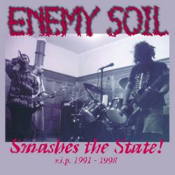 Enemy Soil "Smashes The State! - R.I.P. 1991-1998" (Digipak2CD)