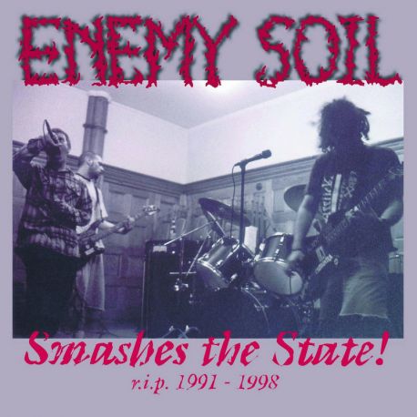 Enemy Soil "Smashes The State! - R.I.P. 1991-1998" (Digipak2CD)