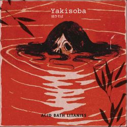 Yakisoba" Acid Bath Litanies" (CD)