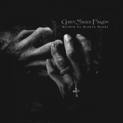 Grey Skies Fallen "Molded By Broken Hands" (LP)