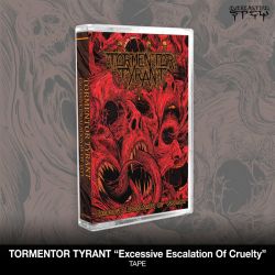 Tormentor Tyrant "Excessive Escalation Of Cruelty " (Tape)