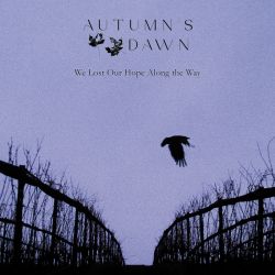 Autumn's Dawn "We Lost Hope Along The Way" (DigipakCD)