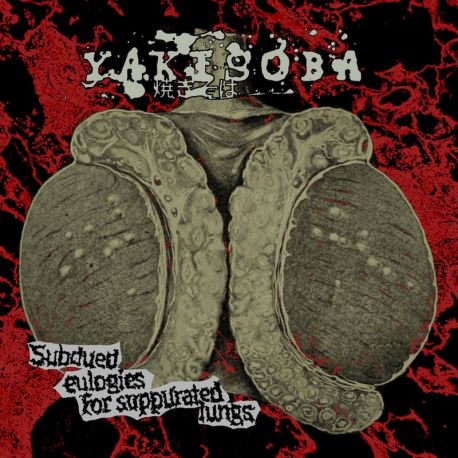 Yakisoba "Subdued Eulogies For Suppurated Lungs" (CD)