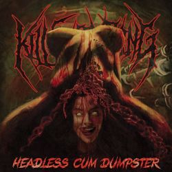Kill Everything "Headless Cum Dumpster" (CD)