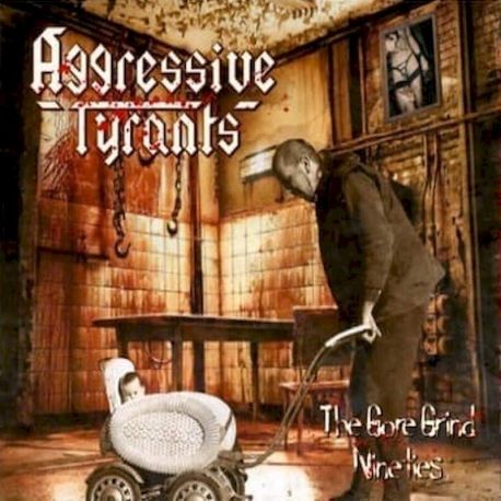 Aggressive Tyrants "The Gore Grind Nineties" (CD)