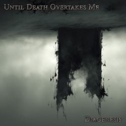 Until Death Overtakes Me "Diagenesis" (DigipakCD)