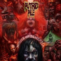 Putrid Pile "House Of Dementia" (CD)