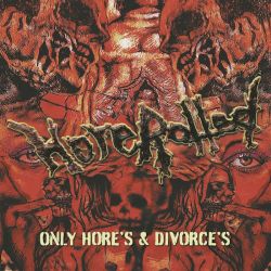Horerotted "Only Hore’s And Divorce’s" (CD)