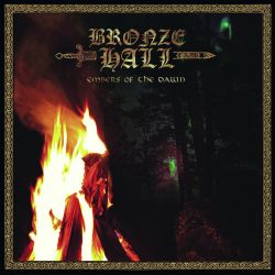 Bronze Hall "Embers Of The Dawn" (CD)