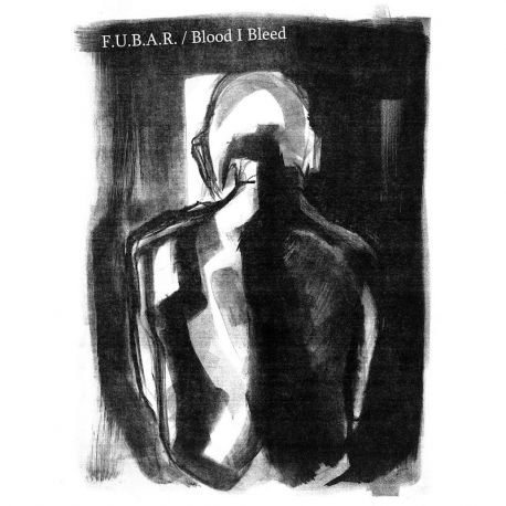 F.U.B.A.R/Blood I Bleed "Split" (7")