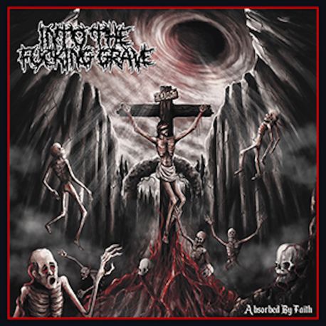 Into the Fucking Grave "Absorbed By Faith" (CD)
