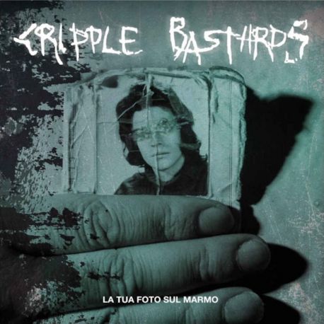 Cripple Bastards "La Tua Foto Sul Marmo" (MCD)
