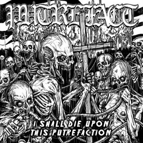 Putrefact "I Shall Die Upon This Putrefaction" (MCD)